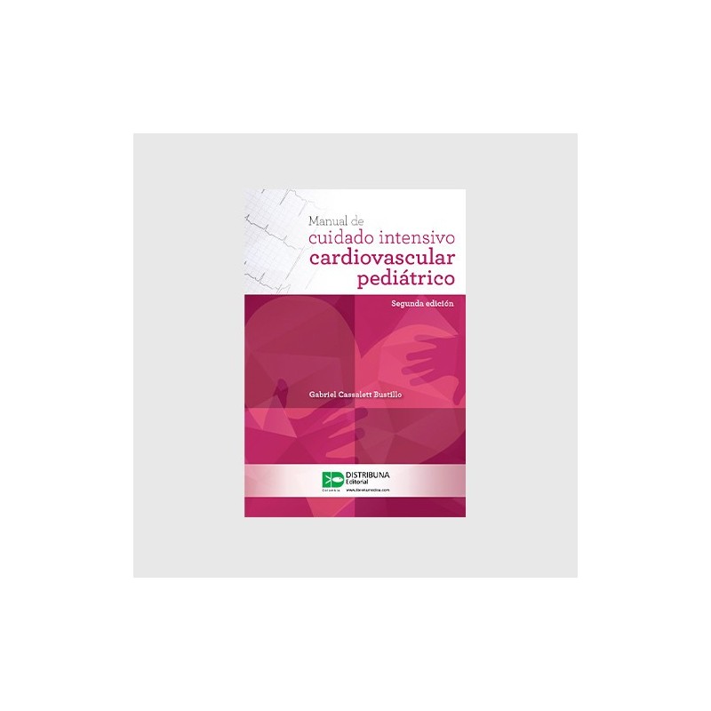 Manual de cuidado intensivo cardiovascular pediátrico. Segunda edición 9789588813547