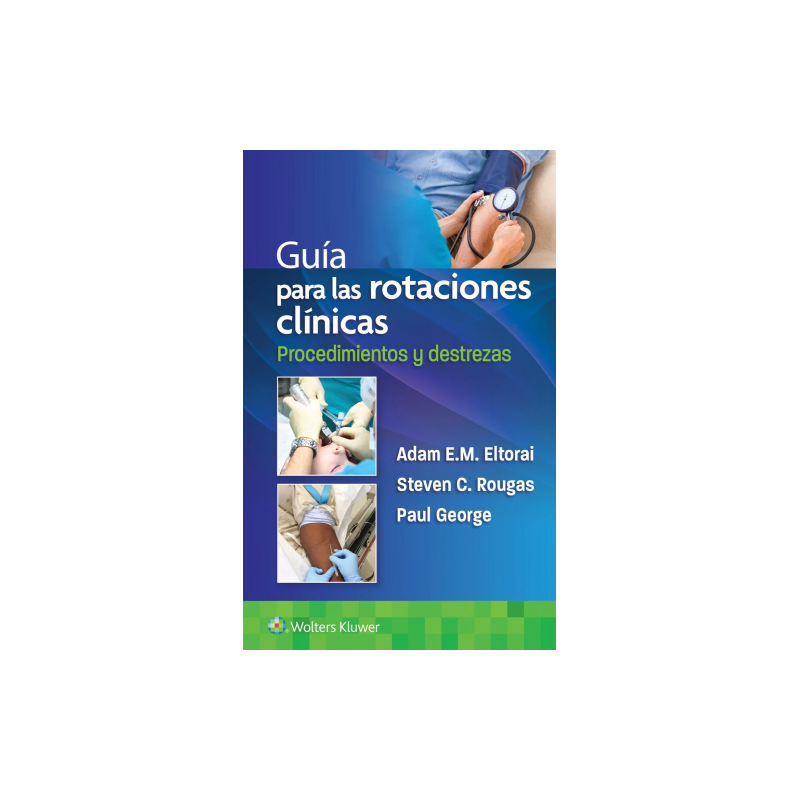 Eltorai: Guía para las rotaciones clínicas. Procedimientos y destrezas 9788418892455