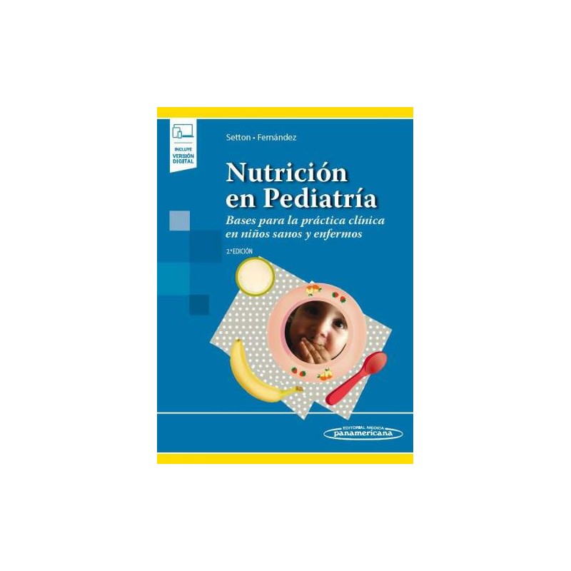 Setton: Nutrición en Pediatría. Bases para la práctica clínica en niños sanos y enfermos 9789500696524