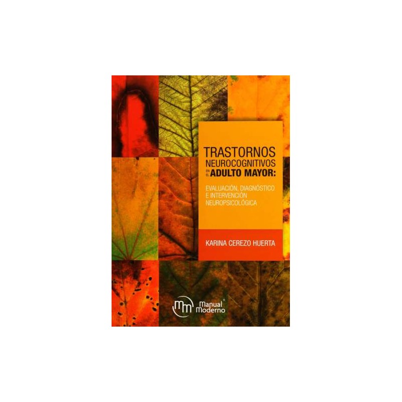 Cerezo: Trastornos neurocognitivos en el adulto mayor: evaluación, diagnóstico e intervención neuropsicológica 9786074487886
