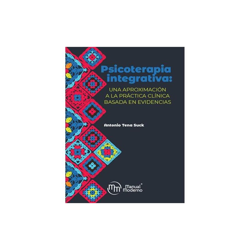 Tena: Psicoterapia Integrativa una Aproximación a la Práctica Clínica Basada en Evidencias 9786074488333