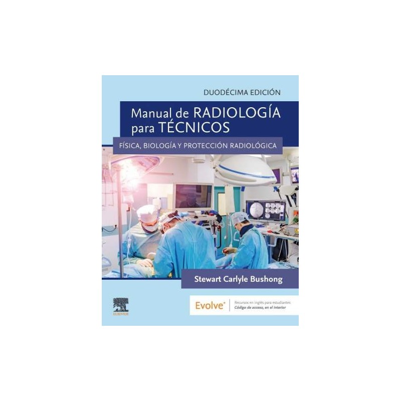 Bushong: Manual de radiología para técnicos 12 Ed. 9788413821474