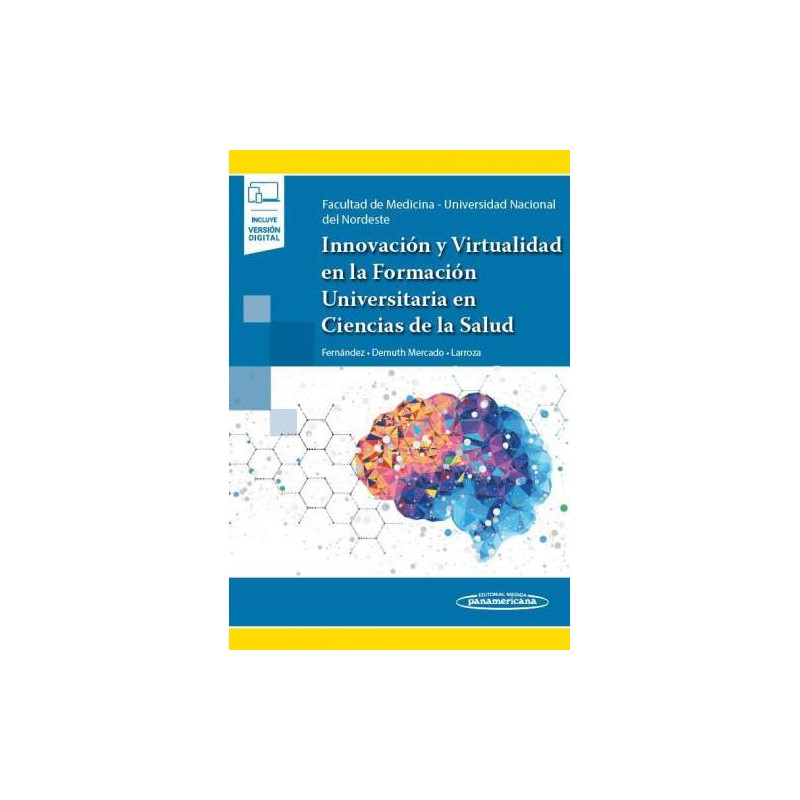 Fernández: Innovación y Virtualidad en la Formación Universitaria en Ciencias de La Salud 9789500696531