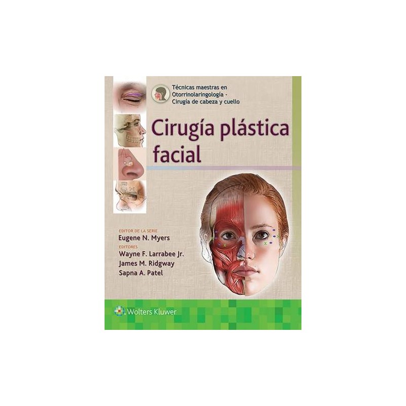 Técnicas maestras en otorrinolaringología - Cirugía de cabeza y cuello: Cirugía plástica facial 9788417949280