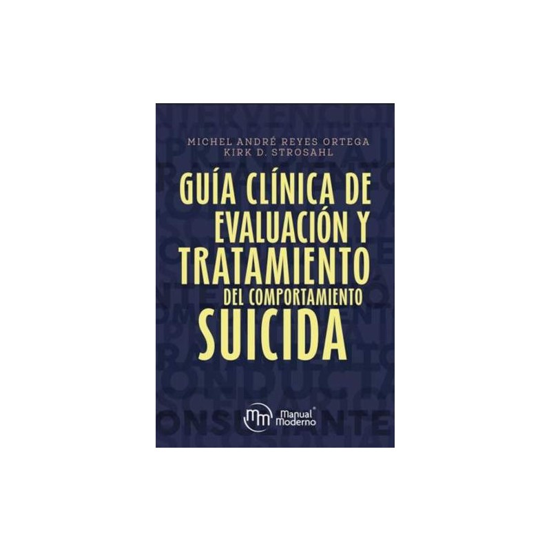 Reyes Ortega: Guía Clínica de Evaluación y Tratamiento del Comportamiento Suicida. 9786074488364