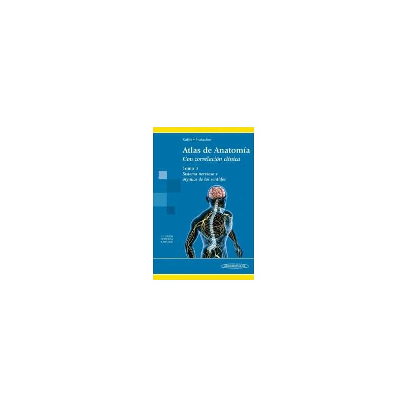 Atlas de Anatomía. Con correlación clínica. Sistema Nervioso y órganos de los sentidos. Tomo 3 9788498357097