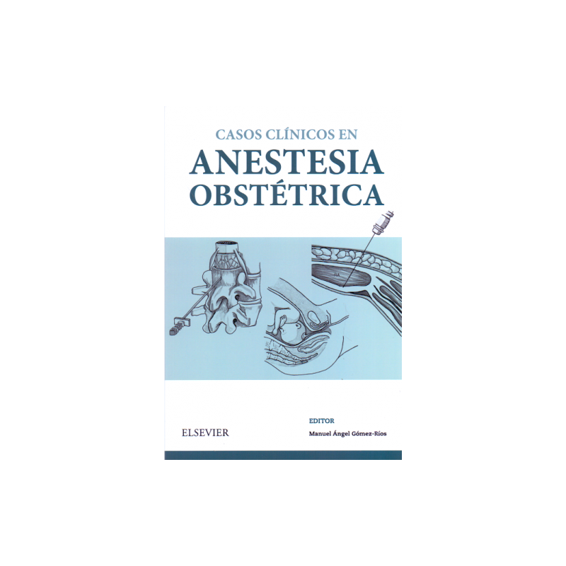 Gómez Ríos: Casos Clínicos en anestesia obstétrica 9788491133162