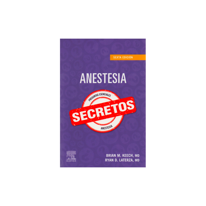 Keech y Laterza: Anestesia Preguntas Esenciales SECRETOS 6 Ed 9788491139454