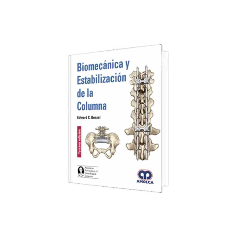 Biomecánica y Estabilización de la Columna. Tercera edición.