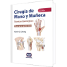 Cirugía de Mano Y Muñeca. Técnicas Quirurgicas. Tercera Edición.