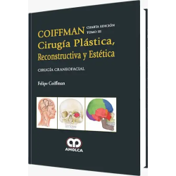 Cirugía Plástica Reconstructiva y Estética. 4ta. Edición Tomo III. Cirugía Craneofacial