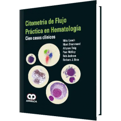 Citometría de Flujo Práctica en Hematología. Cien Casos Clínicos