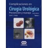 Complicaciones en Cirugía Urológica Prevención y manejo – Cuarta Edición – Tomo 2.