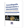 Ecocardiografía Intraoperatoria e Intervencionista Atlas de imágenes transesofágicas Segunda edición